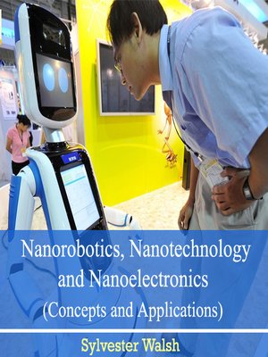 cover image of Nanorobotics, Nanotechnology and Nanoelectronics